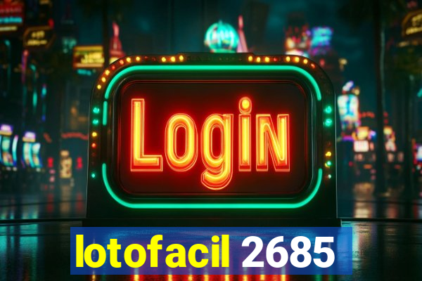 lotofacil 2685